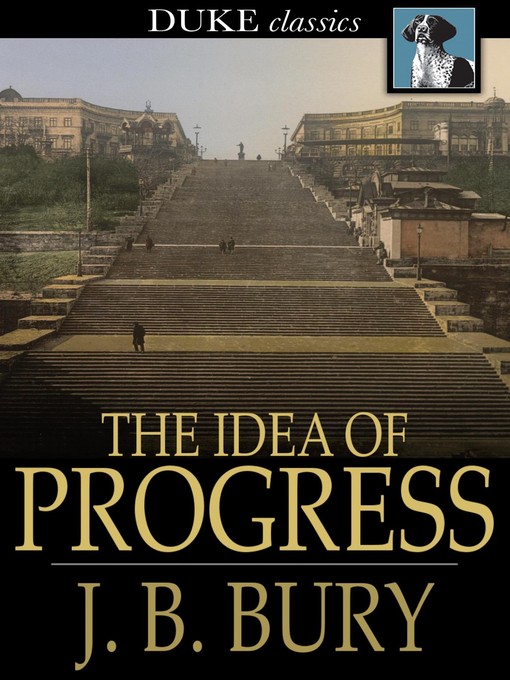 Title details for The Idea of Progress by J. B. Bury - Available